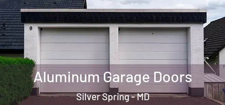  Aluminum Garage Doors Silver Spring - MD