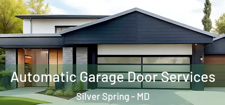  Automatic Garage Door Services Silver Spring - MD