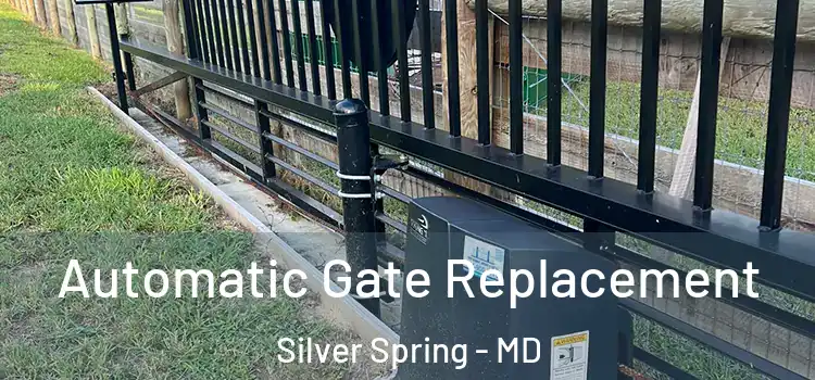 Automatic Gate Replacement Silver Spring - MD