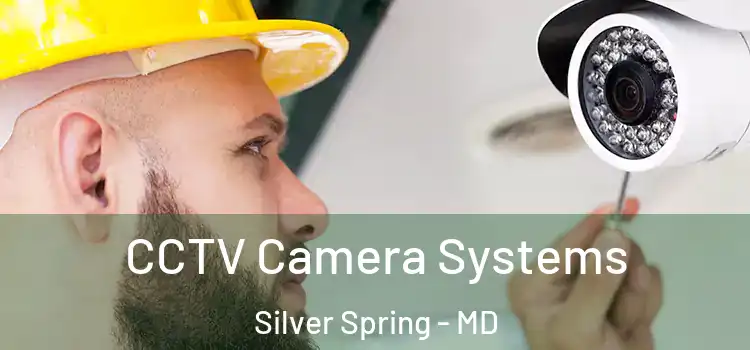CCTV Camera Systems Silver Spring - MD