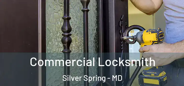 Commercial Locksmith Silver Spring - MD