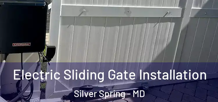 Electric Sliding Gate Installation Silver Spring - MD