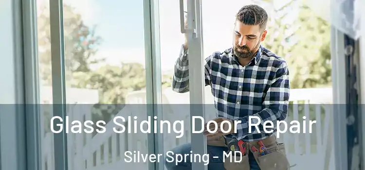 Glass Sliding Door Repair Silver Spring - MD
