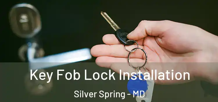 Key Fob Lock Installation Silver Spring - MD