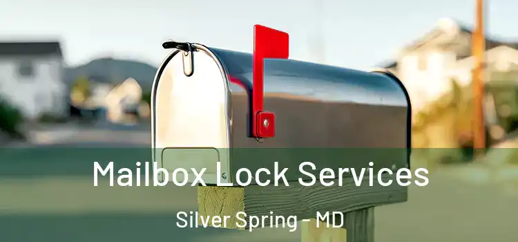  Mailbox Lock Services Silver Spring - MD