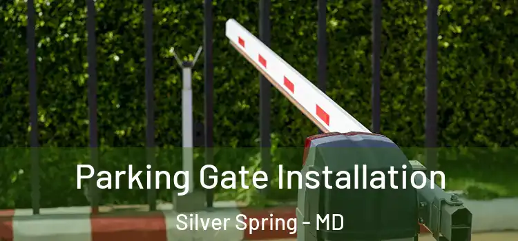  Parking Gate Installation Silver Spring - MD
