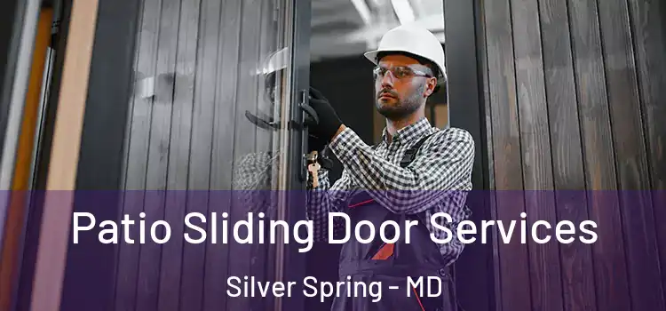 Patio Sliding Door Services Silver Spring - MD