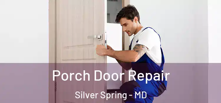  Porch Door Repair Silver Spring - MD