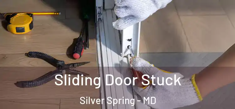 Sliding Door Stuck Silver Spring - MD
