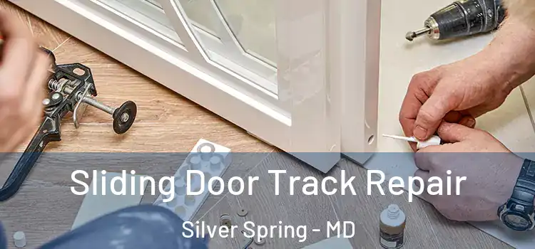 Sliding Door Track Repair Silver Spring - MD