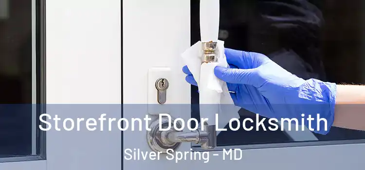 Storefront Door Locksmith Silver Spring - MD